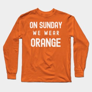 On Sunday We Wear Orange - Dark Colors Long Sleeve T-Shirt